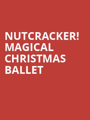 Nutcracker Magical Christmas Ballet, Music Hall Cleveland, Cleveland