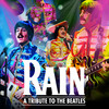Rain - A Tribute to The Beatles at Palace Theater Rain - A Tribute to The Beatles at Palace Theater