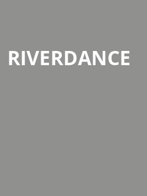 Riverdance, Keybank State Theatre, Cleveland