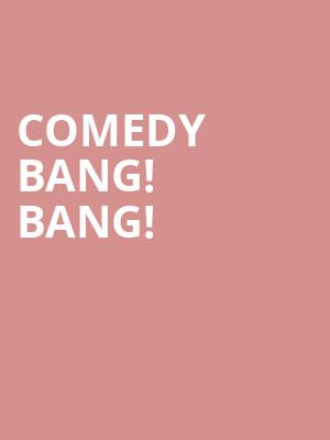 Comedy Bang Bang, Agora Theater, Cleveland