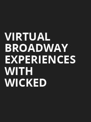 Virtual Broadway Experiences with WICKED, Virtual Experiences for Cleveland, Cleveland