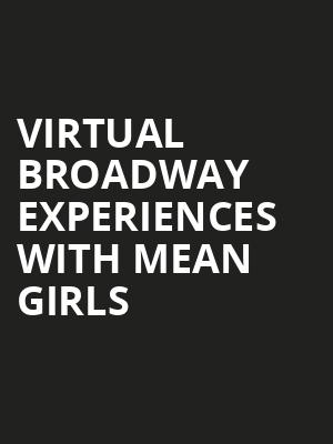 Virtual Broadway Experiences with MEAN GIRLS, Virtual Experiences for Cleveland, Cleveland