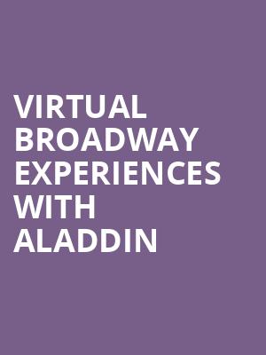Virtual Broadway Experiences with ALADDIN, Virtual Experiences for Cleveland, Cleveland