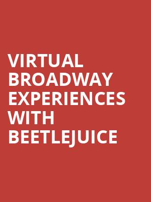 Virtual Broadway Experiences with BEETLEJUICE, Virtual Experiences for Cleveland, Cleveland