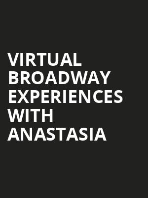 Virtual Broadway Experiences with ANASTASIA, Virtual Experiences for Cleveland, Cleveland