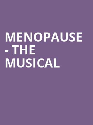 Menopause The Musical, Ohio Theater, Cleveland