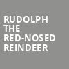 Rudolph the Red Nosed Reindeer, Connor Palace Theater, Cleveland