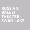 Russian Ballet Theatre Swan Lake, Connor Palace Theater, Cleveland