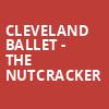 Cleveland Ballet The Nutcracker, Connor Palace Theater, Cleveland