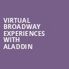 Virtual Broadway Experiences with ALADDIN, Virtual Experiences for Cleveland, Cleveland