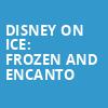Disney On Ice Frozen and Encanto, Rocket Mortgage FieldHouse, Cleveland