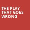 The Play That Goes Wrong, Allen Theater, Cleveland